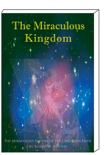 THE MIRACULOUS KINGDOM by Bobby W Austin 7th revision/edition with new text
